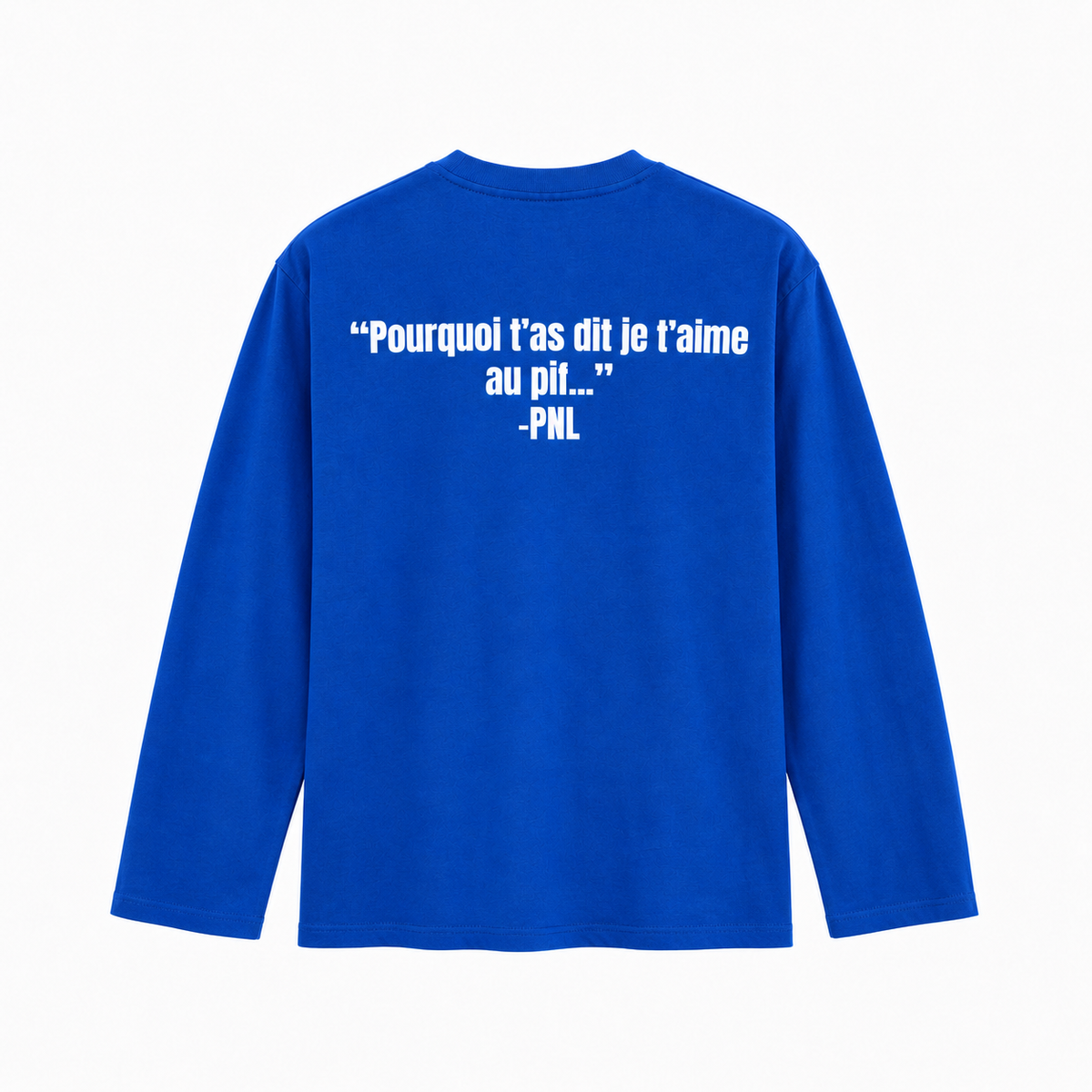 Longsleeve Pnl « Pourquoi t'as dit je t'aime au pif... » – Rap Français