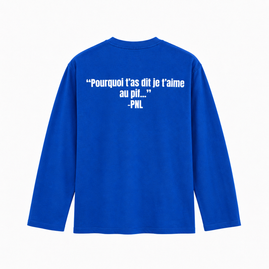 Longsleeve Pnl « Pourquoi t'as dit je t'aime au pif... » – Rap Français